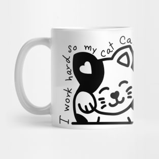 I work hard so my cat can have a better life Mug